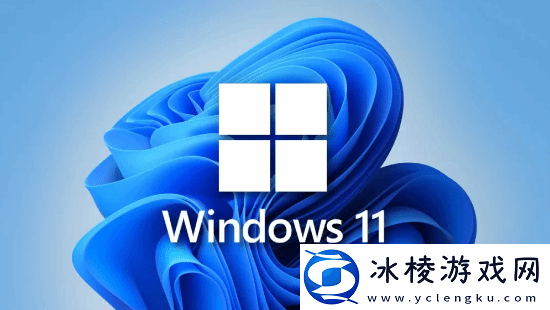 微软加大宣传攻势！推动Win10用户尽快升级Win11